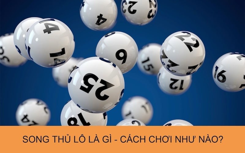 Song thủ lô hay còn gọi lô 2 số, cặp số hoặc lô xiên 2